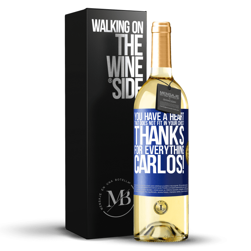 29,95 € Free Shipping | White Wine WHITE Edition You have a heart that does not fit in your chest. Thanks for everything, Carlos! Blue Label. Customizable label Young wine Harvest 2023 Verdejo