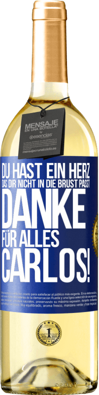 29,95 € | Weißwein WHITE Ausgabe Du hast ein Herz, das dir nicht in die Brust passt. Danke für alles Carlos! Blaue Markierung. Anpassbares Etikett Junger Wein Ernte 2024 Verdejo