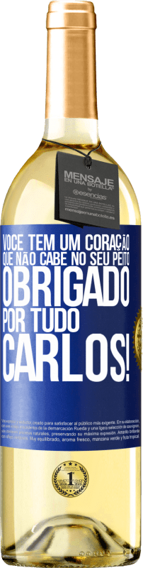 29,95 € | Vinho branco Edição WHITE Você tem um coração que não cabe no seu peito. Obrigado por tudo, Carlos! Etiqueta Azul. Etiqueta personalizável Vinho jovem Colheita 2024 Verdejo