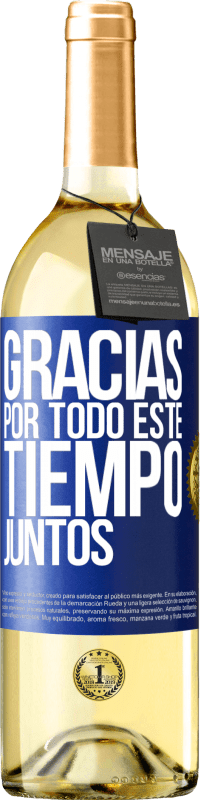 29,95 € | Vino Blanco Edición WHITE Gracias por todo este tiempo juntos Etiqueta Azul. Etiqueta personalizable Vino joven Cosecha 2024 Verdejo