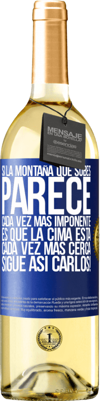 29,95 € | Vino Blanco Edición WHITE Si la montaña que subes parece cada vez más imponente, es que la cima está cada vez más cerca. Sigue así Carlos! Etiqueta Azul. Etiqueta personalizable Vino joven Cosecha 2024 Verdejo