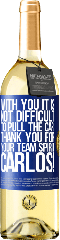 29,95 € | White Wine WHITE Edition With you it is not difficult to pull the car! Thank you for your team spirit Carlos! Blue Label. Customizable label Young wine Harvest 2023 Verdejo