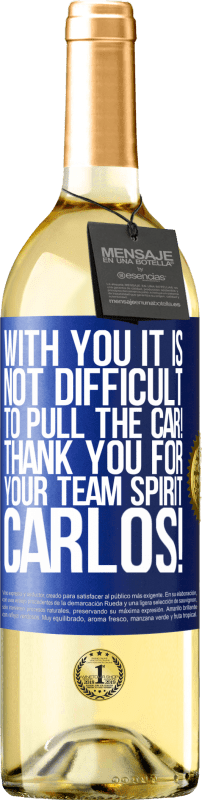 29,95 € | White Wine WHITE Edition With you it is not difficult to pull the car! Thank you for your team spirit Carlos! Blue Label. Customizable label Young wine Harvest 2024 Verdejo