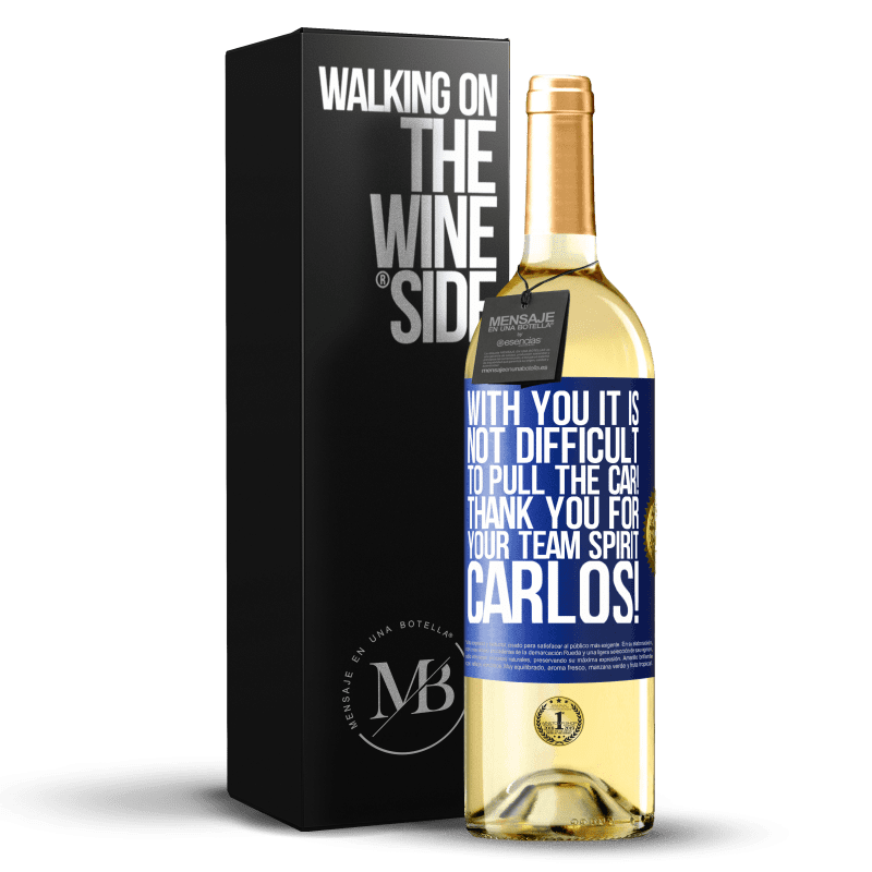 24,95 € Free Shipping | White Wine WHITE Edition With you it is not difficult to pull the car! Thank you for your team spirit Carlos! Blue Label. Customizable label Young wine Harvest 2021 Verdejo