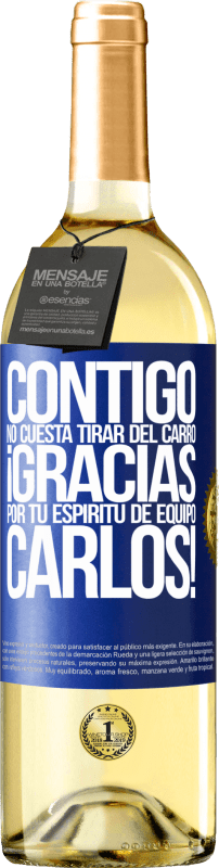 29,95 € | Vino Blanco Edición WHITE Contigo no cuesta tirar del carro! Gracias por tu espíritu de equipo Carlos! Etiqueta Azul. Etiqueta personalizable Vino joven Cosecha 2025 Verdejo