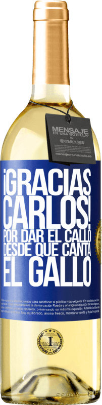 29,95 € | 白ワイン WHITEエディション Gracias Carlos! Por dar el callo desde que canta el gallo 青いタグ. カスタマイズ可能なラベル 若いワイン 収穫 2023 Verdejo