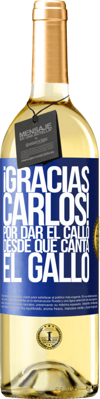 29,95 € | Vino bianco Edizione WHITE Gracias Carlos! Por dar el callo desde que canta el gallo Etichetta Blu. Etichetta personalizzabile Vino giovane Raccogliere 2024 Verdejo