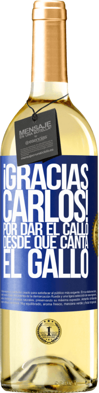 29,95 € Spedizione Gratuita | Vino bianco Edizione WHITE Gracias Carlos! Por dar el callo desde que canta el gallo Etichetta Blu. Etichetta personalizzabile Vino giovane Raccogliere 2025 Verdejo
