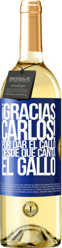 29,95 € | Vinho branco Edição WHITE Gracias Carlos! Por dar el callo desde que canta el gallo Etiqueta Azul. Etiqueta personalizável Vinho jovem Colheita 2025 Verdejo