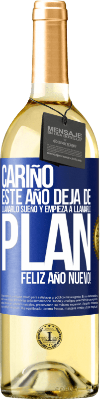 29,95 € Envío gratis | Vino Blanco Edición WHITE Cariño, este año deja de llamarlo sueño y empieza a llamarlo plan. Feliz año nuevo! Etiqueta Azul. Etiqueta personalizable Vino joven Cosecha 2025 Verdejo
