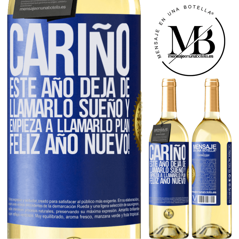 29,95 € Envío gratis | Vino Blanco Edición WHITE Cariño, este año deja de llamarlo sueño y empieza a llamarlo plan. Feliz año nuevo! Etiqueta Azul. Etiqueta personalizable Vino joven Cosecha 2023 Verdejo