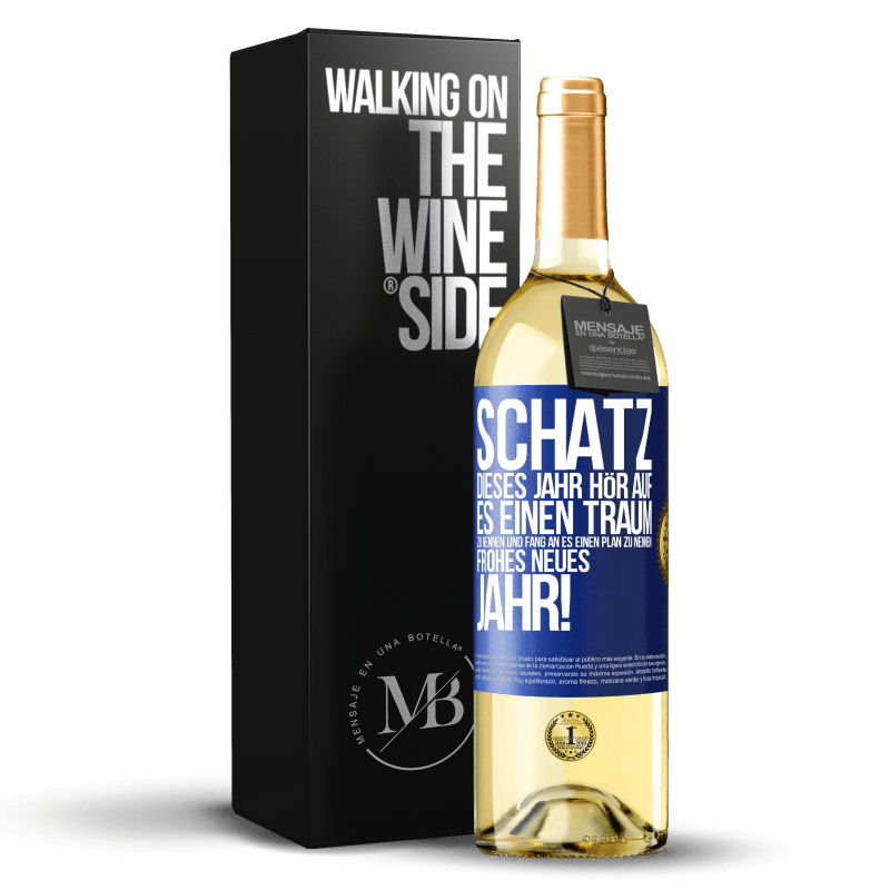 29,95 € Kostenloser Versand | Weißwein WHITE Ausgabe Schatz, dieses Jahr hör auf, es einen Traum zu nennen und fang an, es einen Plan zu nennen: Frohes neues Jahr! Blaue Markierung. Anpassbares Etikett Junger Wein Ernte 2023 Verdejo