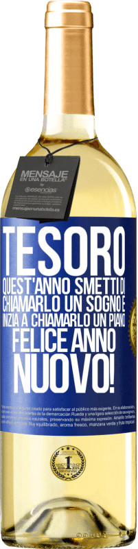 29,95 € | Vino bianco Edizione WHITE Tesoro, quest'anno smetti di chiamarlo un sogno e inizia a chiamarlo un piano. Felice anno nuovo! Etichetta Blu. Etichetta personalizzabile Vino giovane Raccogliere 2024 Verdejo