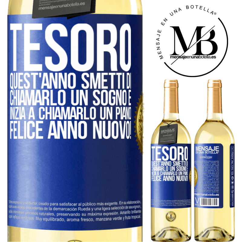 29,95 € Spedizione Gratuita | Vino bianco Edizione WHITE Tesoro, quest'anno smetti di chiamarlo un sogno e inizia a chiamarlo un piano. Felice anno nuovo! Etichetta Blu. Etichetta personalizzabile Vino giovane Raccogliere 2023 Verdejo