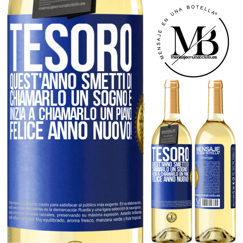 29,95 € Spedizione Gratuita | Vino bianco Edizione WHITE Tesoro, quest'anno smetti di chiamarlo un sogno e inizia a chiamarlo un piano. Felice anno nuovo! Etichetta Blu. Etichetta personalizzabile Vino giovane Raccogliere 2025 Verdejo
