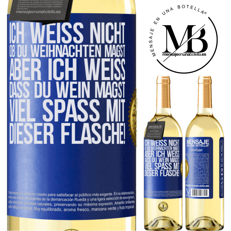 29,95 € Kostenloser Versand | Weißwein WHITE Ausgabe Ich weiß nicht, ob du Weihnachten magst, aber ich weiß, dass du Wein magst. Viel Spaß mit dieser Flasche! Blaue Markierung. Anpassbares Etikett Junger Wein Ernte 2023 Verdejo