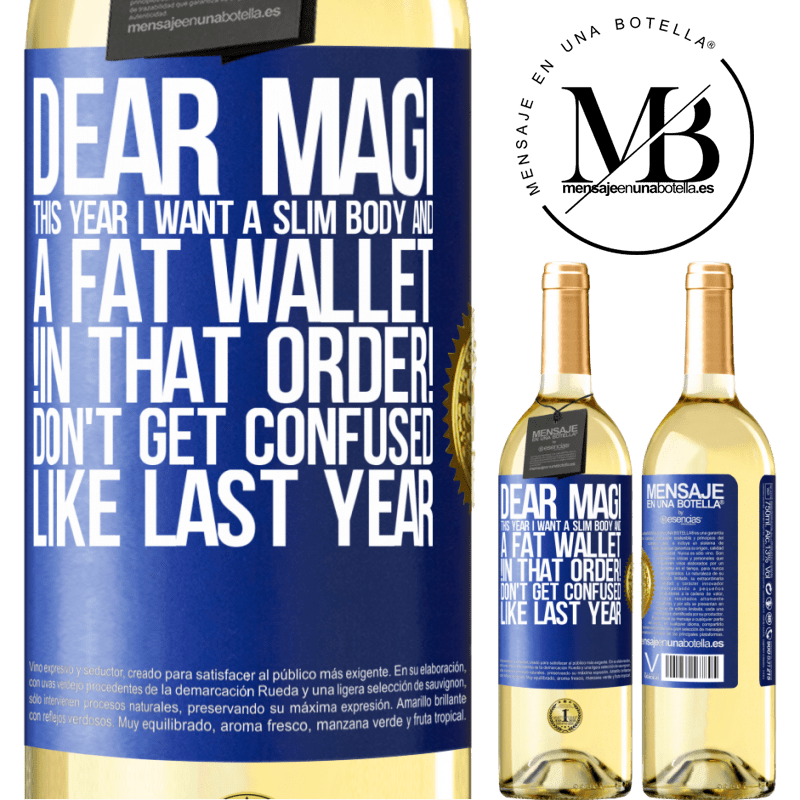 29,95 € Free Shipping | White Wine WHITE Edition Dear Magi, this year I want a slim body and a fat wallet. !In that order! Don't get confused like last year Blue Label. Customizable label Young wine Harvest 2022 Verdejo