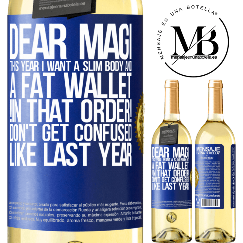 29,95 € Free Shipping | White Wine WHITE Edition Dear Magi, this year I want a slim body and a fat wallet. !In that order! Don't get confused like last year Blue Label. Customizable label Young wine Harvest 2025 Verdejo