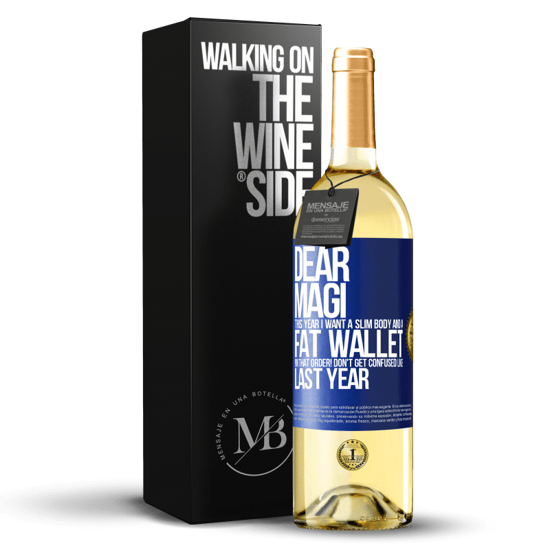 29,95 € Free Shipping | White Wine WHITE Edition Dear Magi, this year I want a slim body and a fat wallet. !In that order! Don't get confused like last year Blue Label. Customizable label Young wine Harvest 2022 Verdejo