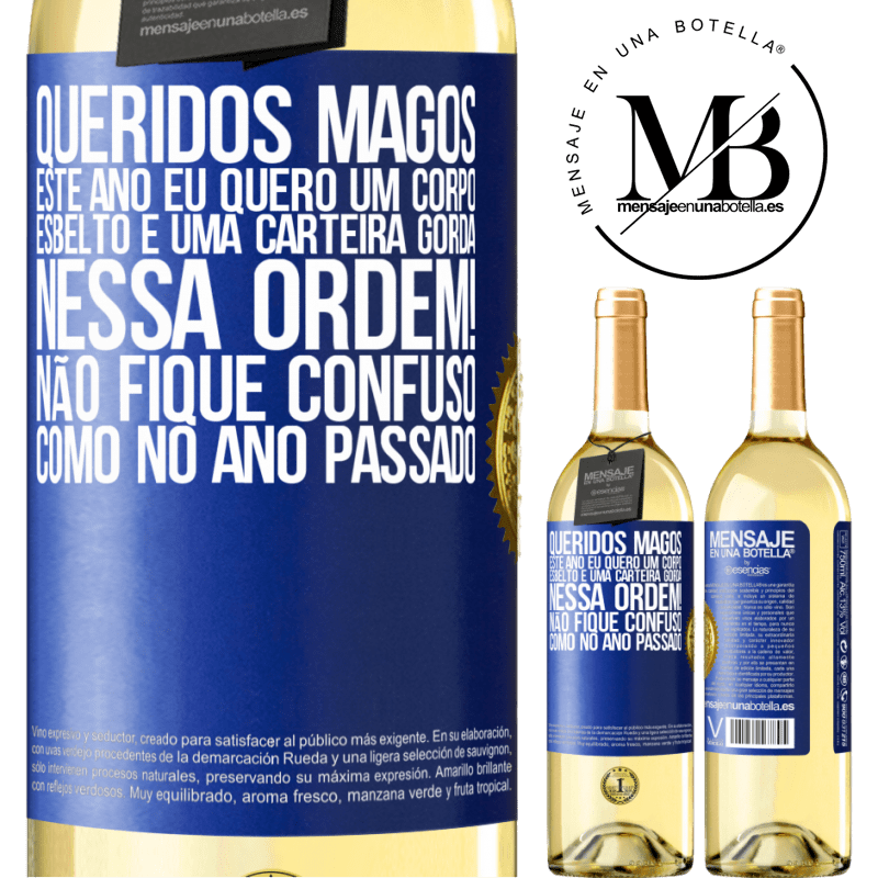 29,95 € Envio grátis | Vinho branco Edição WHITE Queridos Magos, este ano eu quero um corpo esbelto e uma carteira gorda. Nessa ordem! Não fique confuso como no ano passado Etiqueta Azul. Etiqueta personalizável Vinho jovem Colheita 2023 Verdejo