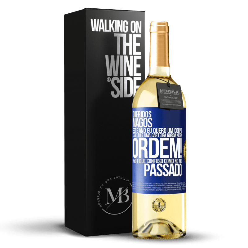 29,95 € Envio grátis | Vinho branco Edição WHITE Queridos Magos, este ano eu quero um corpo esbelto e uma carteira gorda. Nessa ordem! Não fique confuso como no ano passado Etiqueta Azul. Etiqueta personalizável Vinho jovem Colheita 2024 Verdejo