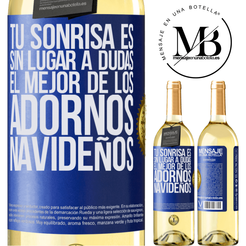 29,95 € Envío gratis | Vino Blanco Edición WHITE Tu sonrisa es, sin lugar a dudas, el mejor de los adornos navideños Etiqueta Azul. Etiqueta personalizable Vino joven Cosecha 2023 Verdejo