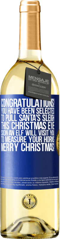 29,95 € | 白ワイン WHITEエディション おめでとうございます！あなたはこのクリスマスイブにサンタさんのそりを引くように選ばれました。すぐにエルフがあなたを訪ねて角を測定します。メリークリスマス！ 青いタグ. カスタマイズ可能なラベル 若いワイン 収穫 2023 Verdejo