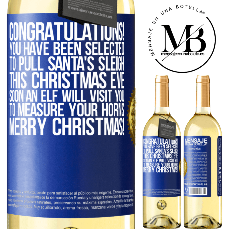 29,95 € Free Shipping | White Wine WHITE Edition Congratulations! You have been selected to pull Santa's sleigh this Christmas Eve. Soon an elf will visit you to measure Blue Label. Customizable label Young wine Harvest 2023 Verdejo