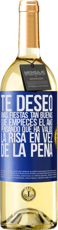 29,95 € | Vino Blanco Edición WHITE Te deseo unas fiestas tan buenas, que empieces el año pensando que ha valido la risa en vez de la pena Etiqueta Azul. Etiqueta personalizable Vino joven Cosecha 2024 Verdejo