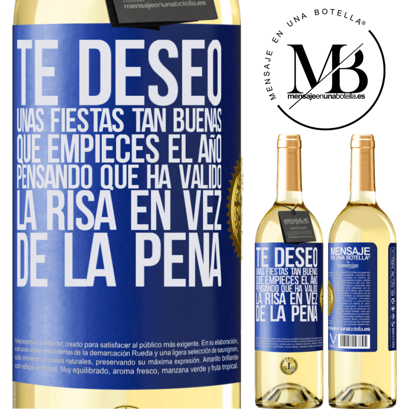 29,95 € Envío gratis | Vino Blanco Edición WHITE Te deseo unas fiestas tan buenas, que empieces el año pensando que ha valido la risa en vez de la pena Etiqueta Azul. Etiqueta personalizable Vino joven Cosecha 2023 Verdejo