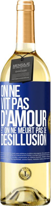 29,95 € | Vin blanc Édition WHITE On ne vit pas d'amour, et on ne meurt pas de désillusion Étiquette Bleue. Étiquette personnalisable Vin jeune Récolte 2024 Verdejo