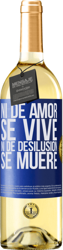 «Ni de amor se vive, ni de desilusión se muere» Edición WHITE