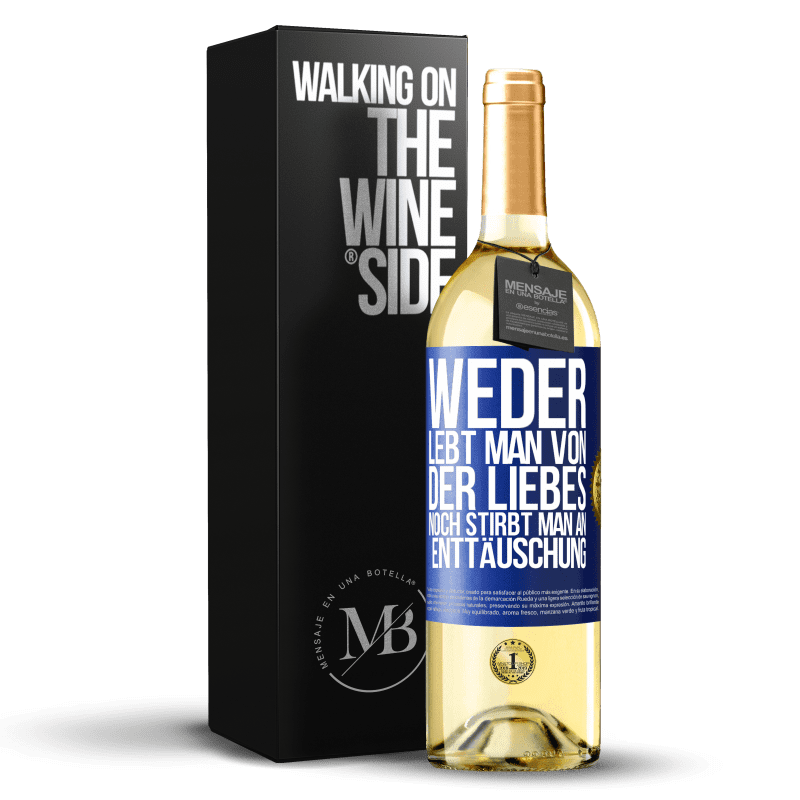 29,95 € Kostenloser Versand | Weißwein WHITE Ausgabe Weder lebt man von der Liebes noch stirbt man an Enttäuschung Blaue Markierung. Anpassbares Etikett Junger Wein Ernte 2023 Verdejo
