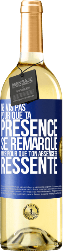 29,95 € | Vin blanc Édition WHITE Ne vis pas pour que ta présence se remarque, mais pour que ton absence se ressente Étiquette Bleue. Étiquette personnalisable Vin jeune Récolte 2024 Verdejo