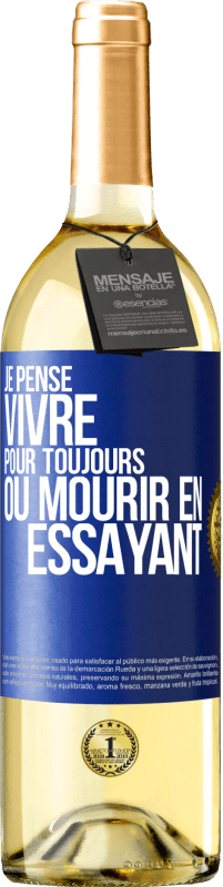 29,95 € Envoi gratuit | Vin blanc Édition WHITE Je pense vivre pour toujours ou mourir en essayant Étiquette Bleue. Étiquette personnalisable Vin jeune Récolte 2025 Verdejo