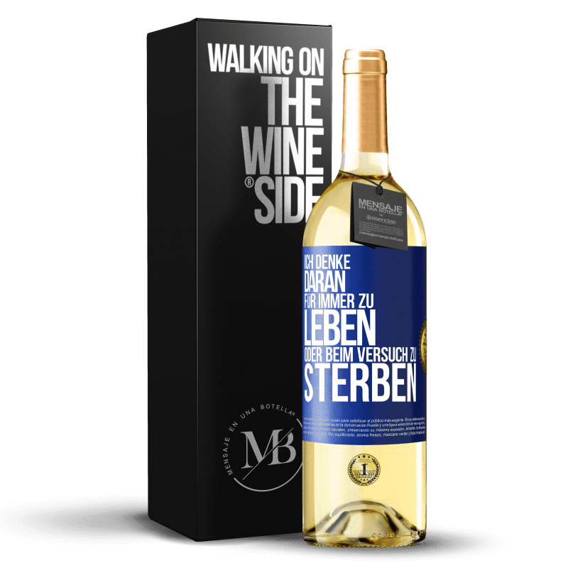 29,95 € Kostenloser Versand | Weißwein WHITE Ausgabe Ich denke daran, für immer zu leben oder beim Versuch zu sterben Blaue Markierung. Anpassbares Etikett Junger Wein Ernte 2023 Verdejo