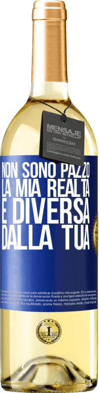 29,95 € | Vino bianco Edizione WHITE Non sono pazzo, la mia realtà è diversa dalla tua Etichetta Blu. Etichetta personalizzabile Vino giovane Raccogliere 2024 Verdejo