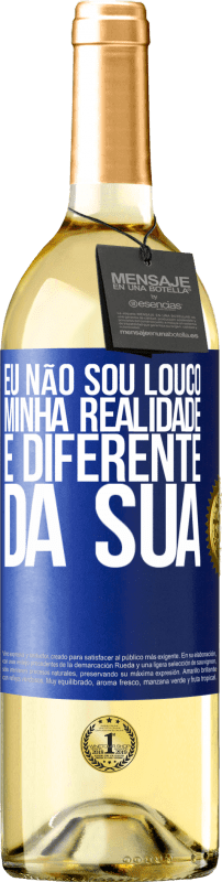 29,95 € | Vinho branco Edição WHITE Eu não sou louco, minha realidade é diferente da sua Etiqueta Azul. Etiqueta personalizável Vinho jovem Colheita 2025 Verdejo