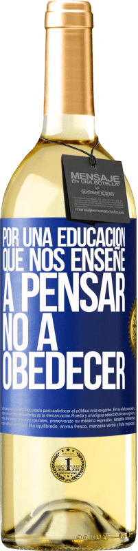 29,95 € | Vino Blanco Edición WHITE Por una educación que nos enseñe a pensar no a obedecer Etiqueta Azul. Etiqueta personalizable Vino joven Cosecha 2023 Verdejo