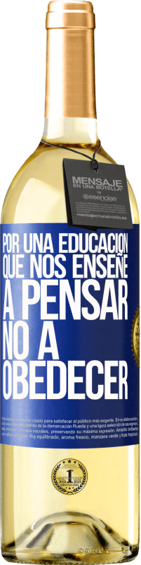 29,95 € | Vino Blanco Edición WHITE Por una educación que nos enseñe a pensar no a obedecer Etiqueta Azul. Etiqueta personalizable Vino joven Cosecha 2024 Verdejo