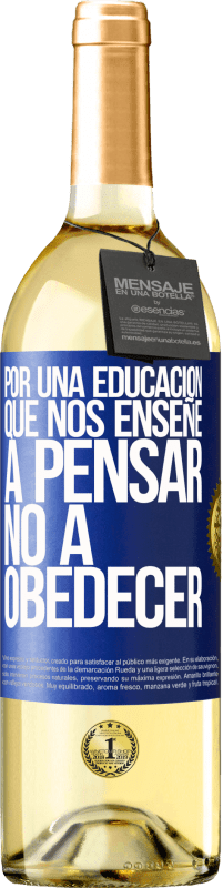 29,95 € | Vino Blanco Edición WHITE Por una educación que nos enseñe a pensar no a obedecer Etiqueta Azul. Etiqueta personalizable Vino joven Cosecha 2025 Verdejo