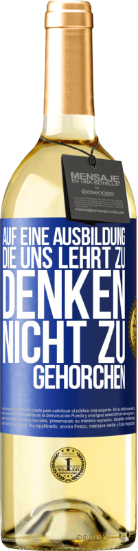 29,95 € | Weißwein WHITE Ausgabe Auf eine Ausbildung, die uns lehrt zu denken, nicht zu gehorchen Blaue Markierung. Anpassbares Etikett Junger Wein Ernte 2023 Verdejo
