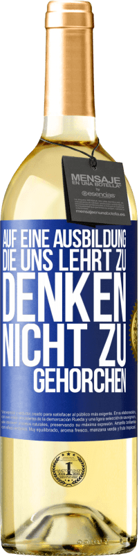 29,95 € | Weißwein WHITE Ausgabe Auf eine Ausbildung, die uns lehrt zu denken, nicht zu gehorchen Blaue Markierung. Anpassbares Etikett Junger Wein Ernte 2024 Verdejo