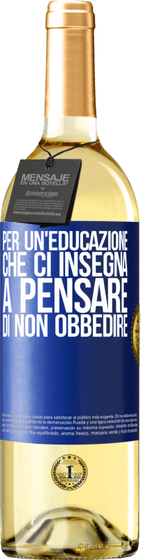 29,95 € | Vino bianco Edizione WHITE Per un'educazione che ci insegna a pensare di non obbedire Etichetta Blu. Etichetta personalizzabile Vino giovane Raccogliere 2023 Verdejo