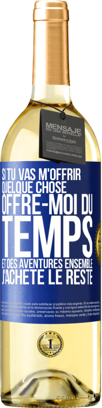 29,95 € | Vin blanc Édition WHITE Si tu vas m'offrir quelque chose, offre-moi du temps et des aventures ensemble. J'achète le reste Étiquette Bleue. Étiquette personnalisable Vin jeune Récolte 2024 Verdejo