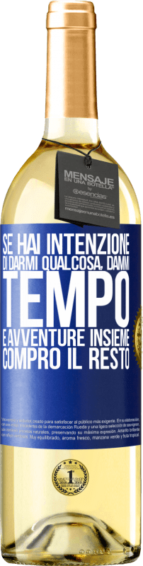 29,95 € | Vino bianco Edizione WHITE Se hai intenzione di darmi qualcosa, dammi tempo e avventure insieme. Compro il resto Etichetta Blu. Etichetta personalizzabile Vino giovane Raccogliere 2024 Verdejo