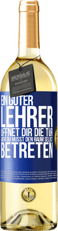 29,95 € | Weißwein WHITE Ausgabe Ein guter Lehrer öffnet dir die Tür , aber du musst den Raum selbst betreten Blaue Markierung. Anpassbares Etikett Junger Wein Ernte 2024 Verdejo