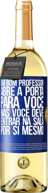 29,95 € Envio grátis | Vinho branco Edição WHITE Um bom professor abre a porta para você, mas você deve entrar na sala por si mesmo Etiqueta Azul. Etiqueta personalizável Vinho jovem Colheita 2025 Verdejo