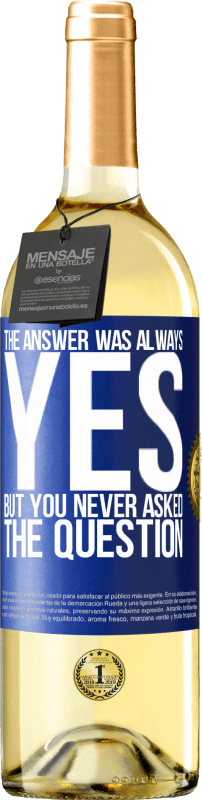 29,95 € Free Shipping | White Wine WHITE Edition The answer was always YES. But you never asked the question Blue Label. Customizable label Young wine Harvest 2024 Verdejo