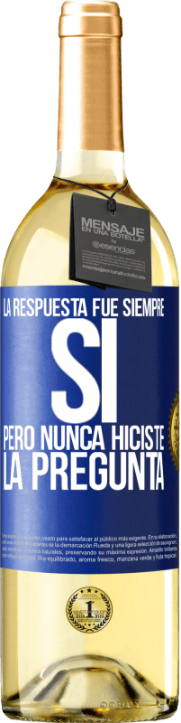 29,95 € | Vino Blanco Edición WHITE La respuesta fue siempre SÍ. Pero nunca hiciste la pregunta Etiqueta Azul. Etiqueta personalizable Vino joven Cosecha 2024 Verdejo